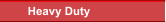 Heavy Duty