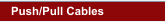 Push/Pull Cables