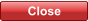 Close Close