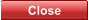 Close Close