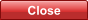 Close Close