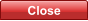 Close Close